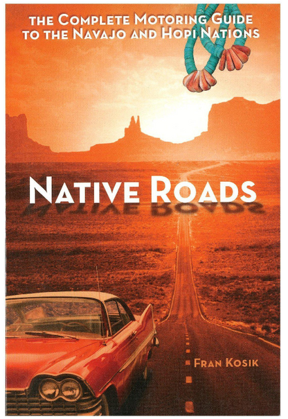 Native Roads: The Complete Motoring Guide to the Navajo and Hopi Nations-Indian Pueblo Store